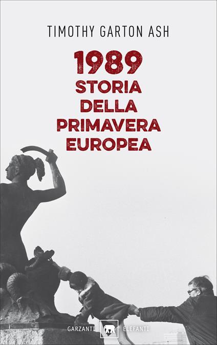 1989. Storia della primavera europea - Timothy Garton Ash - copertina