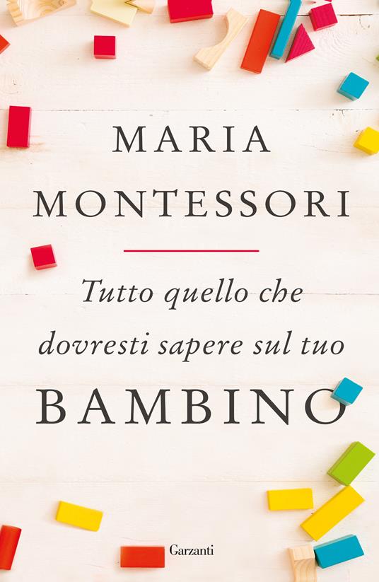 Tutto quello che dovresti sapere sul tuo bambino - Maria Montessori,Monica Salassa - ebook
