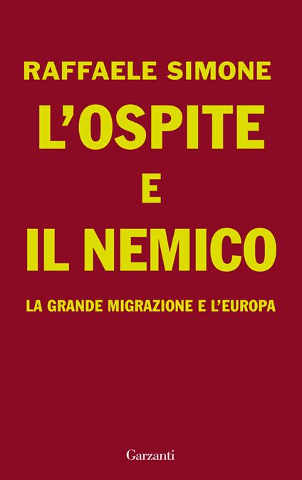 L'ospite e il nemico. La grande migrazione e l'Europa - Raffaele Simone - copertina