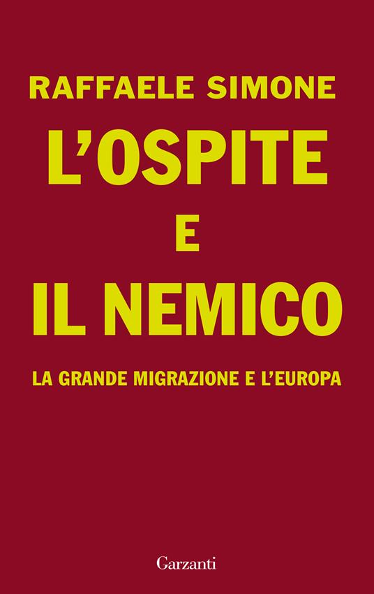 L'ospite e il nemico. La grande migrazione e l'Europa - Raffaele Simone - copertina