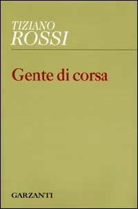 Gente di corsa - Tiziano Rossi - copertina