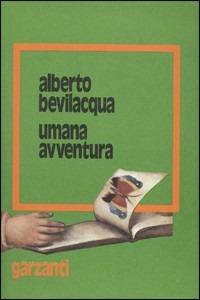 Umana avventura - Alberto Bevilacqua - copertina