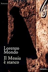 Il Messia è stanco - Lorenzo Mondo - copertina