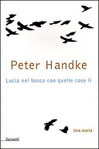 Lucia nel bosco con quelle cose lì. Una storia - Peter Handke - copertina