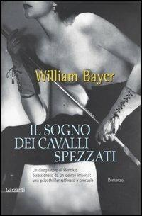 Il sogno dei cavalli spezzati - William Bayer - copertina