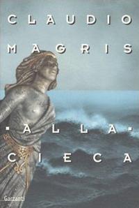 Alla cieca - Claudio Magris - copertina