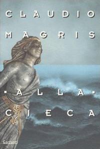 Alla cieca - Claudio Magris - copertina