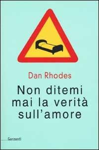 Non ditemi mai la verità sull'amore - Dan Rhodes - copertina