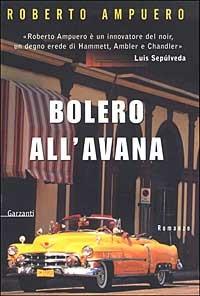 Bolero all'Avana - Roberto Ampuero - copertina