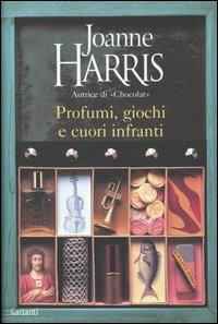 Profumi, giochi e cuori infranti - Joanne Harris - copertina