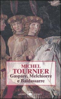 Gaspare, Melchiorre e Baldassarre - Michel Tournier - copertina