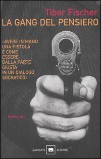 La gang del pensiero ovvero la zetetica e l'arte della rapina in banca - Tibor Fischer - copertina