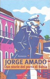 Due storie del porto di Bahia - Jorge Amado - copertina