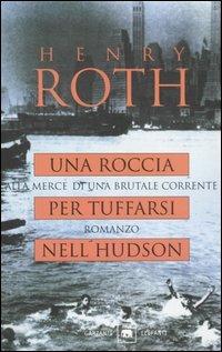 Una roccia per tuffarsi nell'Hudson. Alla mercé di una brutale corrente - Henry Roth - copertina