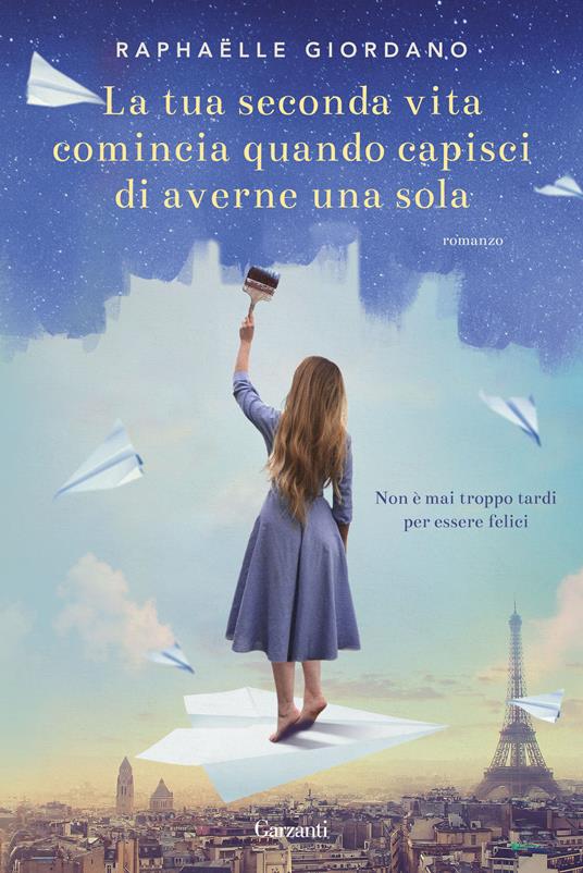 La tua seconda vita comincia quando capisci di averne una sola - Raphaëlle Giordano - copertina