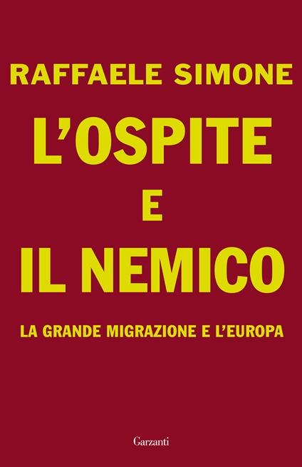 L'ospite e il nemico. La grande migrazione e l'Europa - Raffaele Simone - copertina