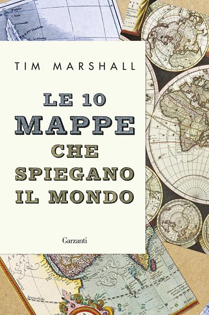 Le 10 mappe che spiegano il mondo - Tim Marshall - copertina