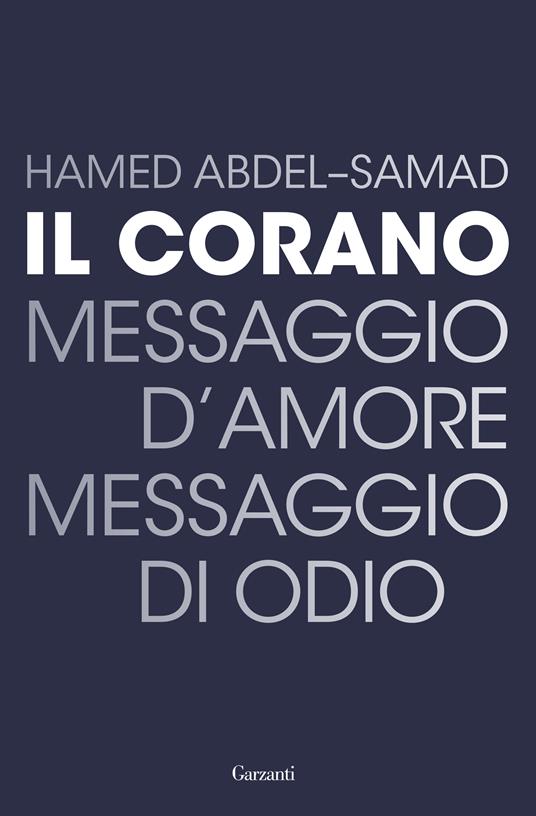 Il Corano. Messaggio d'amore, messaggio di odio - Hamed Abdel-Samad - copertina