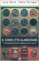 Il conflitto alimentare. I cibi geneticamente modificati: pro e contro - Luca Carra,Fabio Terragni - copertina