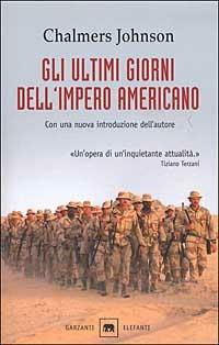 Gli ultimi giorni dell'impero americano - Chalmers Johnson - copertina