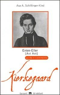 Enten-Eller (Aut-Aut) di Soren Kierkegaard. Guida e commento - Asa A. Schillinger Kind - copertina
