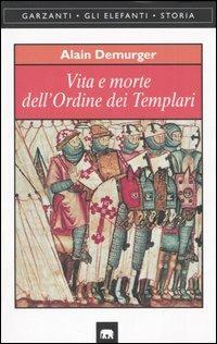Vita e morte dell'Ordine dei Templari - Alain Demurger - copertina