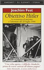 Obiettivo Hitler. La resistenza al nazismo e l'attentato del 20 luglio 1944