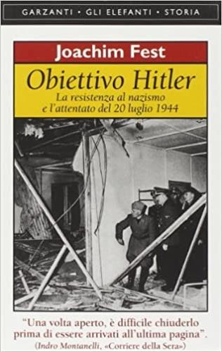 Obiettivo Hitler. La resistenza al nazismo e l'attentato del 20 luglio 1944 - Joachim C. Fest - copertina