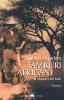 Tamburi africani. Vita romanzata di Bror Blixen