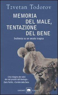 Memoria del male, tentazione del bene. Inchiesta su un secolo tragico - Tzvetan Todorov - copertina