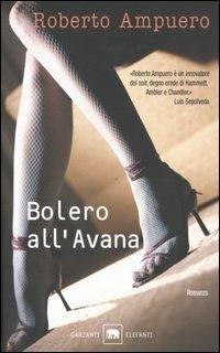 Bolero all'Avana - Roberto Ampuero - copertina