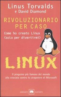 Rivoluzionario per caso. Come ho creato Linux (solo per divertirmi) - Linus Torvalds,David Diamond - copertina