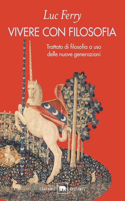 Vivere con filosofia. Trattato di filosofia a uso delle nuove generazioni - Luc Ferry - copertina