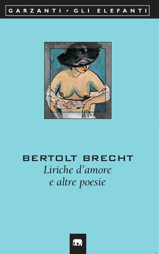 Liriche d'amore e altre poesie. Testo tedesco a fronte - Bertolt Brecht - copertina