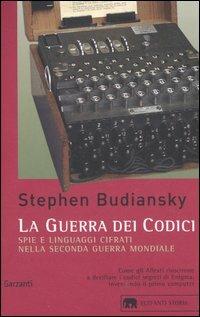 La guerra dei codici. Spie e linguaggi cifrati nella seconda guerra mondiale - Stephen Budiansky - copertina