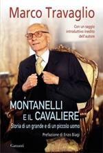 Montanelli e il Cavaliere. Storia di un grande e di un piccolo uomo