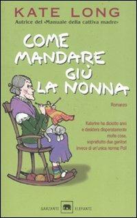 Come mandare giù la nonna - Kate Long - copertina