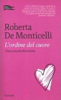 L'ordine del cuore. Etica e teoria del sentire - Roberta De Monticelli - copertina