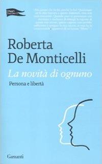 La novità di ognuno. Persona e libertà - Roberta De Monticelli - copertina