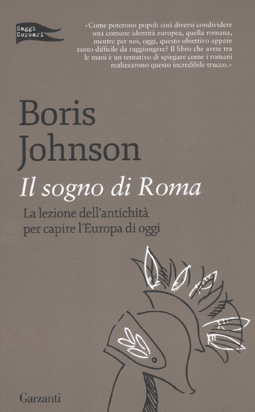 Il sogno di Roma. La lezione dell'antichità per capire l'Europa di oggi - Boris Johnson - copertina