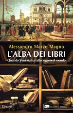 L'alba dei libri. Quando Venezia ha fatto leggere il mondo