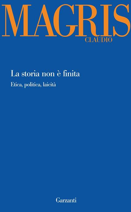 La storia non è finita. Etica, politica, laicità - Claudio Magris - copertina