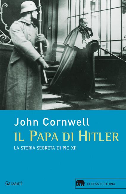 Il papa di Hitler. La storia segreta di Pio XII - John Cornwell - copertina