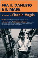 Fra il Danubio e il mare. Con videocassetta - Claudio Magris - copertina