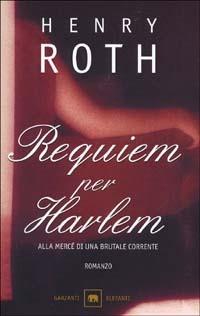 Requim per Harlem. Alla mercé di una brutale corrente. Vol. 4 - Henry Roth - copertina