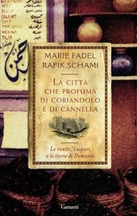 La città che profuma di coriandolo e cannella - Marie Fadel,Rafik Schami - copertina