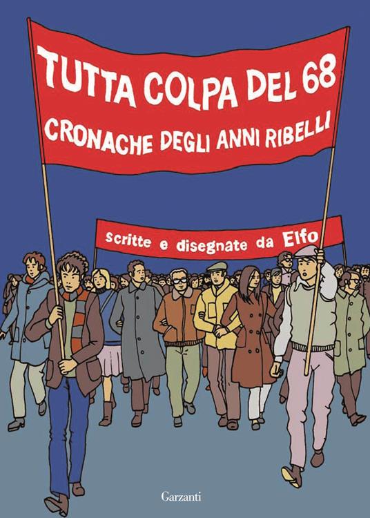 Tutta colpa del '68. Cronache degli anni ribelli - Elfo - copertina