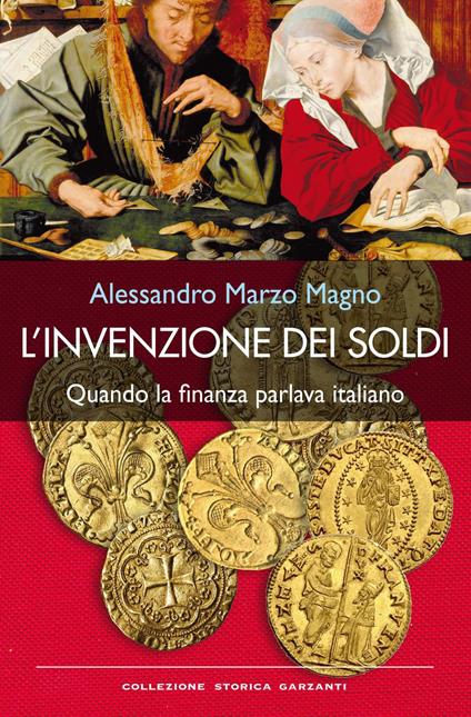 L' invenzione dei soldi. Quando la finanza parlava italiano - Alessandro Marzo Magno - copertina