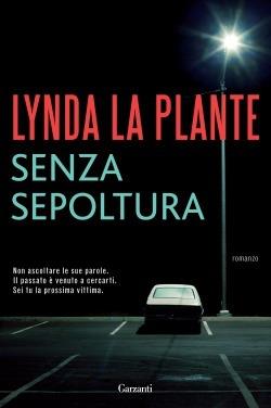 Senza sepoltura - Lynda La Plante - copertina