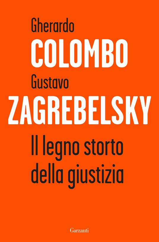 Il legno storto della giustizia - Gherardo Colombo,Gustavo Zagrebelsky - copertina